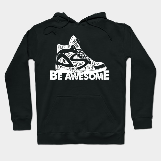 Shoes Basketball Shoes Be Awesome Adventure Risk Play Life Joy Sport Fun Love Happy Travel Hoodie by DANPUBLIC